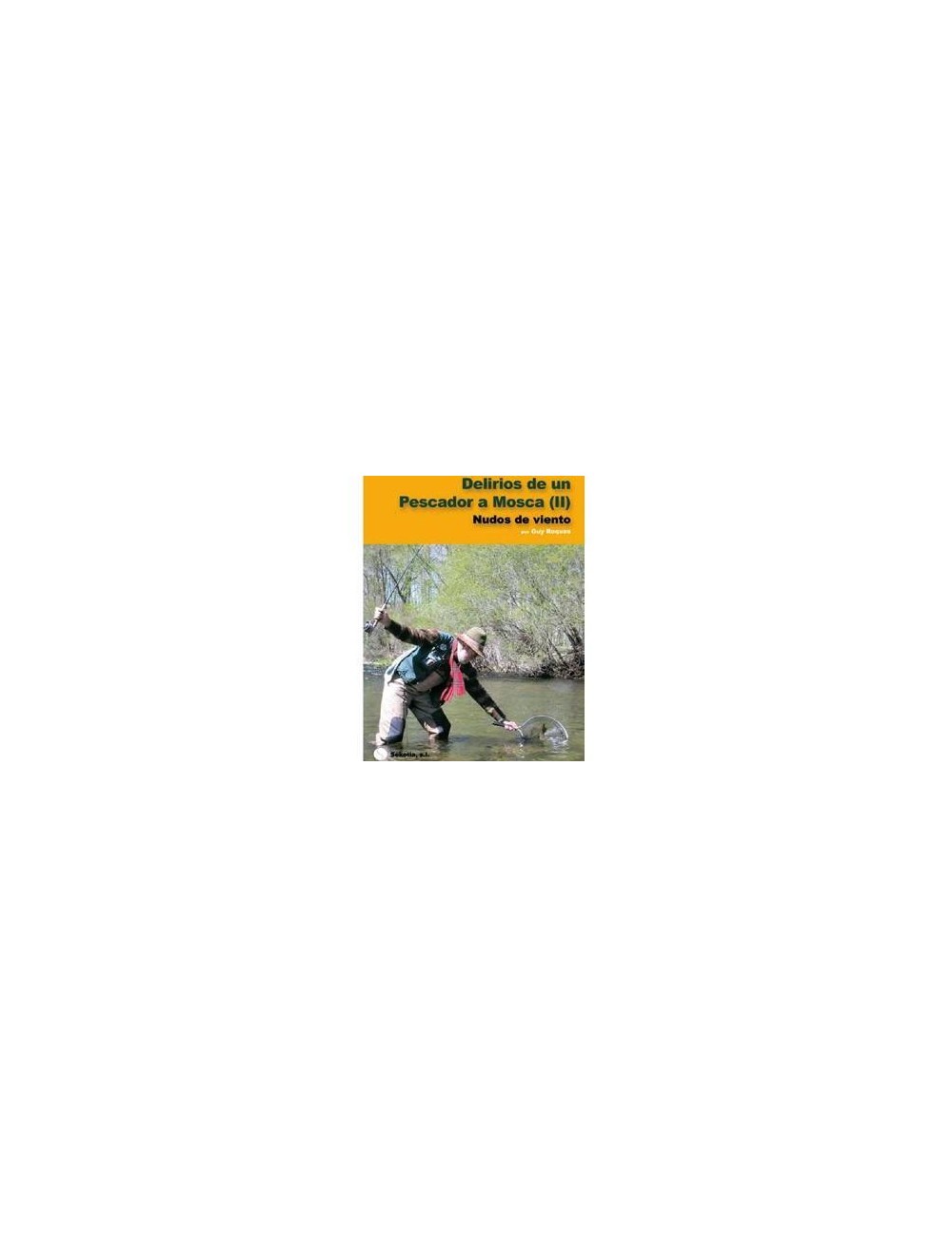 Libro Delirios de un pescador a mosca II